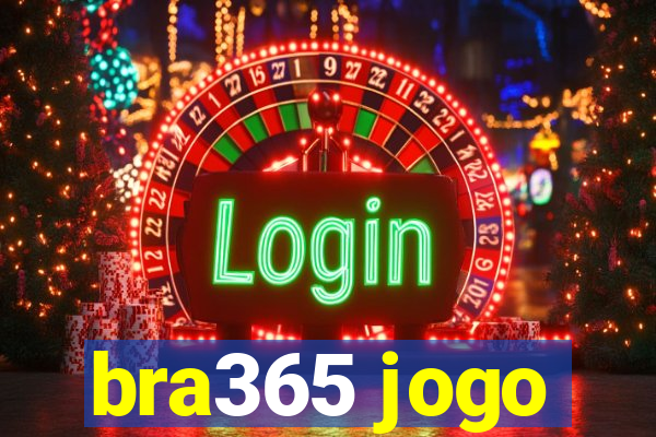 bra365 jogo